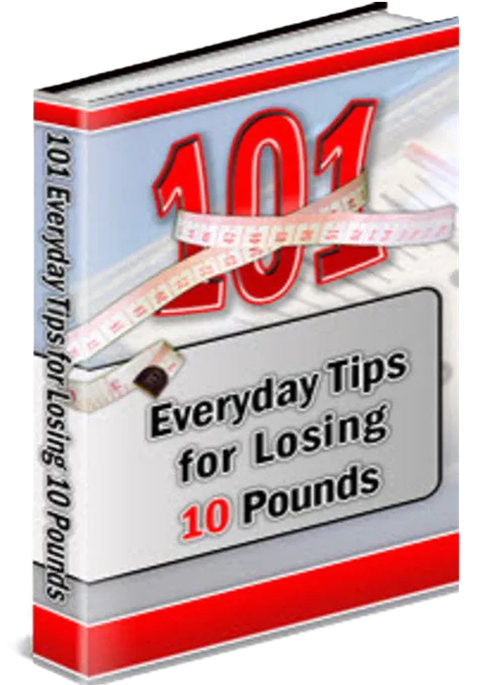 101 Everyday Tips for Losing 10 Pounds